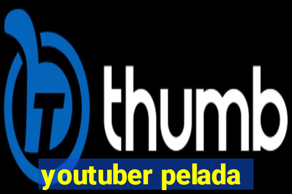 youtuber pelada